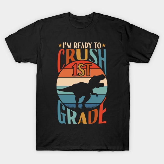 I'm Ready To Crush 1st Grade Back To School T-Shirt by Tesszero